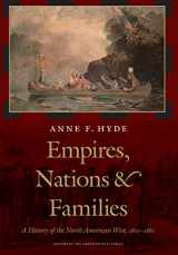 9780803224056-0803224052-Empires, Nations, and Families: A History of the North American West, 1800-1860 (History of the American West)