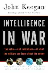 9780375700460-0375700463-Intelligence in War: The value--and limitations--of what the military can learn about the enemy