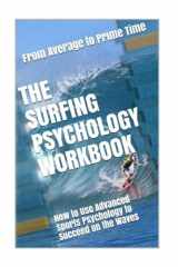 9781979726603-1979726604-The Surfing Psychology Workbook: How to Use Advanced Sports Psychology to Succeed on the Waves