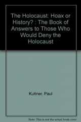 9780911025156-0911025154-The Holocaust: Hoax or History? : The Book of Answers to Those Who Would Deny the Holocaust