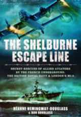 9781473837782-1473837782-The Shelburne Escape Line: Secret Rescues of Allied Aviators by the French Underground, the British Royal Navy and London’s MI-9