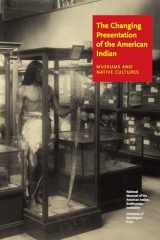 9780295984599-0295984597-The Changing Presentation of the American Indian: Museums and Native Cultures