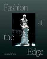 9780300270952-030027095X-Fashion at the Edge: Spectacle, Modernity, and Deathliness