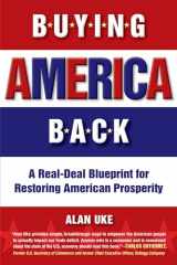 9781590792308-1590792300-Buying America Back: A Real Deal Blueprint for Restoring American Prosperity
