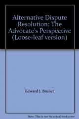 9781422425794-1422425797-Alternative Dispute Resolution: The Advocate's Perspective (Loose-leaf version)