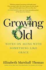 9780062956439-0062956434-Growing Old: Notes on Aging with Something like Grace