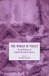 9781645250807-1645250806-The World in Violet: An Anthology of English Decadent Poetry