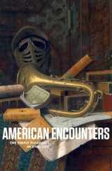9780692291382-0692291385-American Encounters: The Simple Pleasures of Still Life