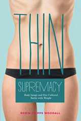 9781733145633-173314563X-Thin Supremacy: Body Image and Our Cultural Battle with Weight