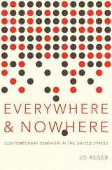 9780199861989-0199861986-Everywhere and Nowhere: Contemporary Feminism in the United States