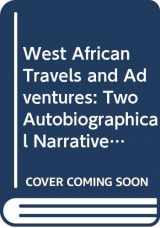 9780300014266-0300014260-West African travels and adventures;: Two autobiographical narratives from Northern Nigeria