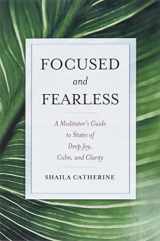 9780861715602-0861715608-Focused and Fearless: A Meditator's Guide to States of Deep Joy, Calm, and Clarity
