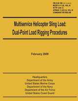 9781481972499-1481972499-Multiservice Helicopter Sling Load: Dual-Point Load Rigging Procedures: Field Manual 4-20.199 (FM 10-450-5), MCRP 4-11.3E, Vol. III, NTTP 3-04.13, AFMAN 11-223 (i), Vol. III, COMDINST M13482.4B