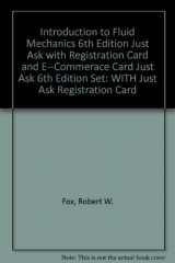 9780471775874-0471775878-Introduction to Fluid Mechanics 6th Edition Just Ask with Registration Card and E--Commerace Card Just Ask 6th Edition Set