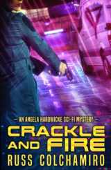 9780998364148-0998364142-Crackle and Fire: An Angela Hardwicke Mystery (The Angela Hardwicke Mysteries)