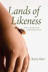 9780226827582-0226827585-Lands of Likeness: For a Poetics of Contemplation