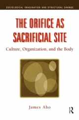 9780202306742-0202306747-The Orifice as Sacrificial Site: Culture, Organization and the Body (Sociological Imagination & Structural Change Series)