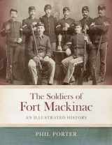9781611862812-1611862817-The Soldiers of Fort Mackinac: An Illustrated History