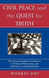 9780739107461-0739107461-Civil Peace and the Quest for Truth: The First Amendment Freedoms in Political Philosophy and American Constitutionalism (Applications of Political Theory)