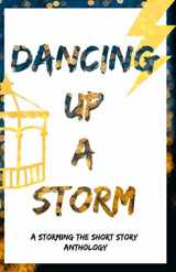 9781070431758-1070431753-Dancing Up a Storm: A Storming the Short Story Anthology