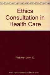 9780910701396-0910701393-Ethics Consultation in Health Care
