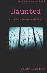 9781946595034-1946595039-Haunted: A Literary Erotica Anthology (Mofo Pubs Presents)