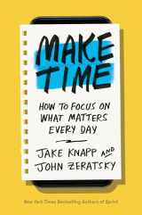 9780525572428-0525572422-Make Time: How to Focus on What Matters Every Day