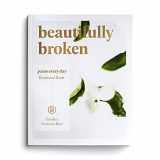 9781644548790-1644548798-Beautifully Broken: Jesus Every Day Devotional Guide