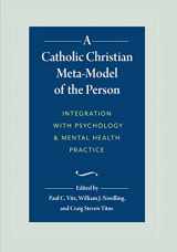9781733123518-1733123512-A Catholic Christian Meta-Model of the Person: Integration with Psychology and Mental Health Practice