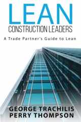 9781948210126-1948210126-Lean Construction Leaders: A Trade Partner’s Guide