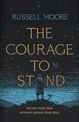 9781535998536-1535998539-The Courage to Stand: Facing Your Fear without Losing Your Soul