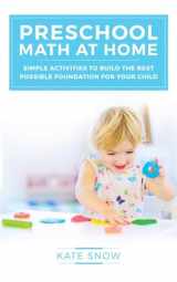 9781933339917-1933339918-Preschool Math at Home: Simple Activities to Build the Best Possible Foundation for Your Child (Math with Confidence)