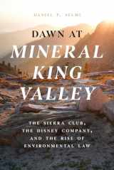 9780226816197-0226816192-Dawn at Mineral King Valley: The Sierra Club, the Disney Company, and the Rise of Environmental Law