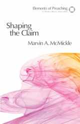 9780800604295-0800604296-Shaping the Claim: Moving from Text to Sermon (Elements of Preaching)
