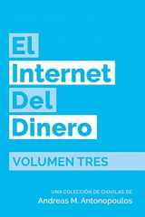 9781947910195-1947910191-El Internet del Dinero Volumen Tres (Spanish Edition)