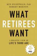 9781119846734-1119846730-What Retirees Want: A Holistic View of Life's Third Age