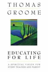 9780824519704-0824519701-Educating for Life: A Spiritual Vision for Every Teacher and Parent