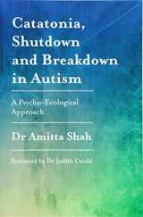 9781785922497-1785922491-Catatonia, Shutdown and Breakdown in Autism