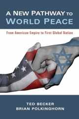 9781532618192-1532618190-A New Pathway to World Peace: From American Empire to First Global Nation