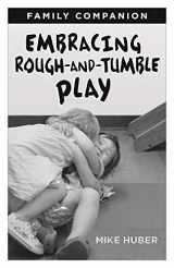 9781605545349-1605545341-Embracing Rough-and-Tumble Play Family Companion [25-pack]
