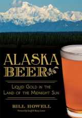 9781626194496-1626194491-Alaska Beer:: Liquid Gold in the Land of the Midnight Sun (American Palate)