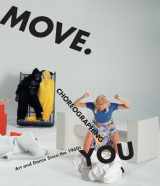 9780262516297-0262516292-Move. Choreographing You: Art and Dance Since the 1960s (Mit Press)