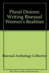 9780920813195-0920813194-Plural Desires: Writing Bisexual Women's Realities