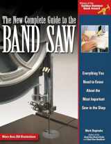 9781565233188-1565233182-New Complete Guide to the Band Saw, The: Everything You Need to Know About the Most Important Saw in the Shop