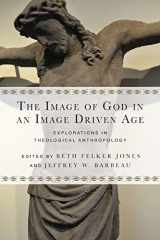 9780830851201-0830851208-The Image of God in an Image Driven Age: Explorations in Theological Anthropology (Wheaton Theology Conference Series)