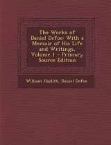 9781287725299-1287725295-The Works of Daniel Defoe: With a Memoir of His Life and Writings, Volume 1 - Primary Source Edition