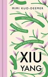 9781409194293-1409194299-Xiu Yang: Self-Cultivation for a healthier, happier and more balanced life