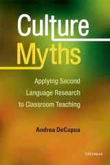 9780472037230-0472037234-Culture Myths: Applying Second Language Research to Classroom Teaching