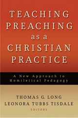 9780664232542-066423254X-Teaching Preaching as a Christian Practice: A New Approach to Homiletical Pedagogy