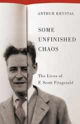 9780813950617-0813950619-Some Unfinished Chaos: The Lives of F. Scott Fitzgerald